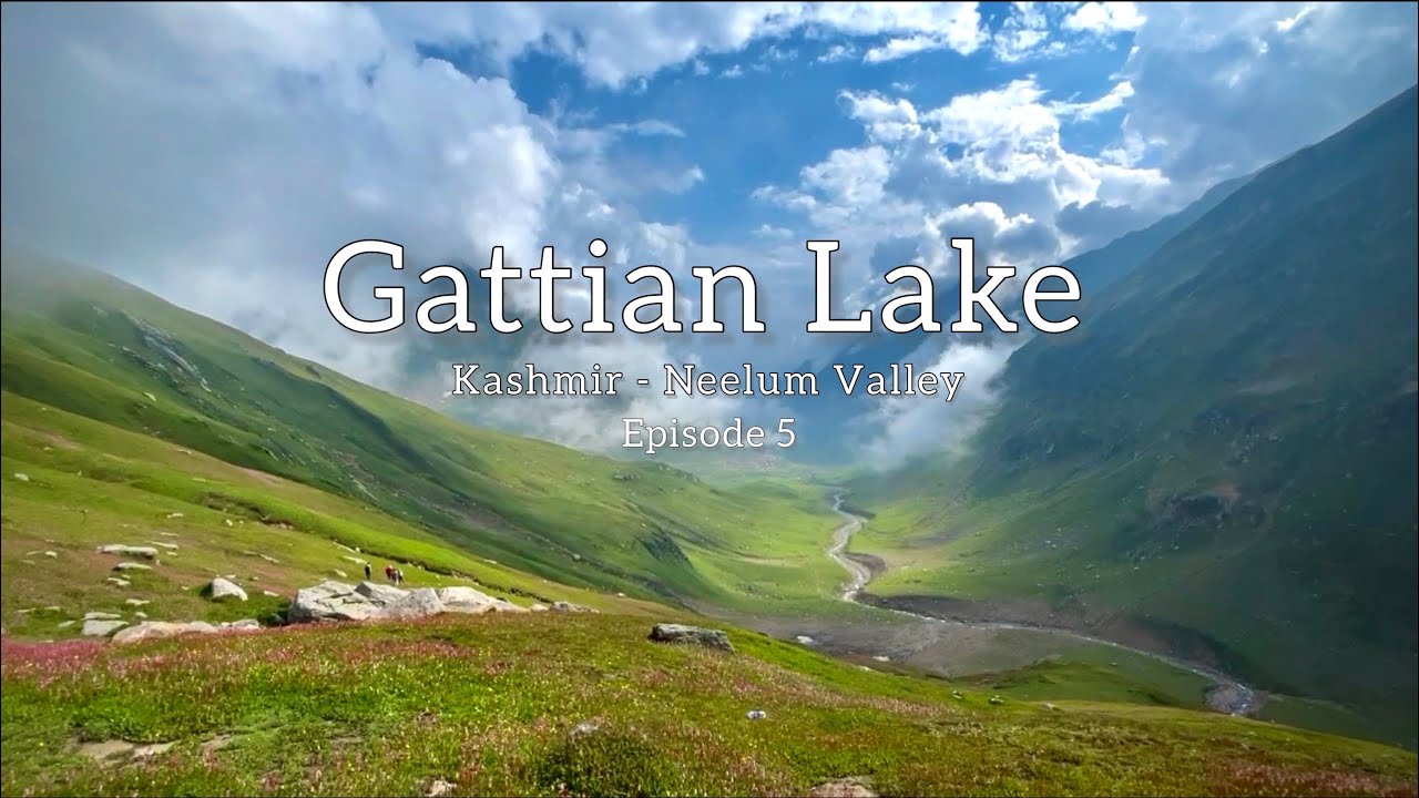 Gattian Lake - Scary & Too Much Hard Hiking Track - Neelum Valley Kashmir - Episode 5/5 - Vlog #12