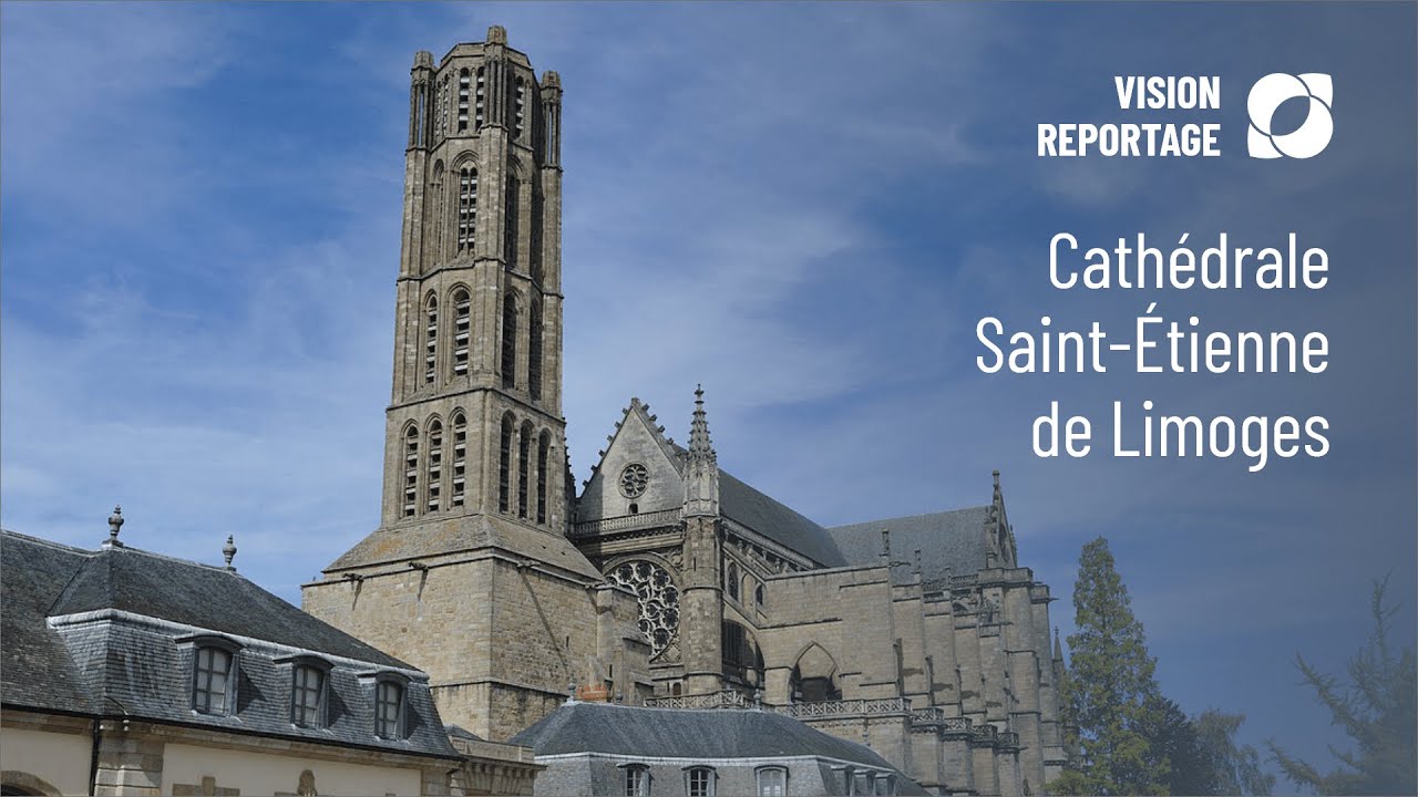 Vision Reportage - La surprenante cathédrale Saint-Etienne de Limoges
