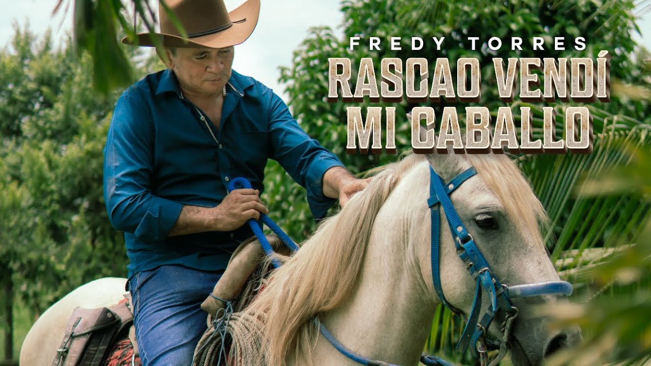 RASCAO VENDÍ MI CABALLO - FREDY TORRES (VIDEO OFICIAL)