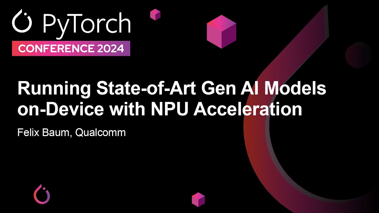 Running State-of-Art Gen AI Models on-Device with NPU Acceleration - Felix Baum, Qualcomm
