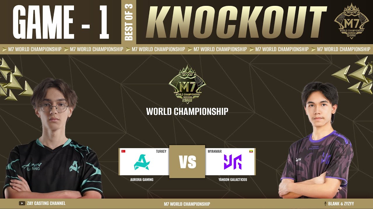 [Game - 1] Aurora Gaming vs Yangon Galacticos | M7 World Championship