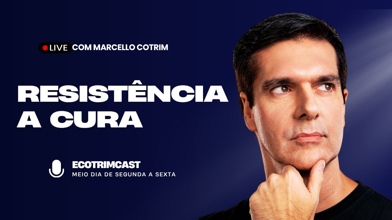 Resistência à Cura – Por Que Você Ainda Não Se Permitiu Melhorar? I ECOTRIMCAST I Marcello Cotrim
