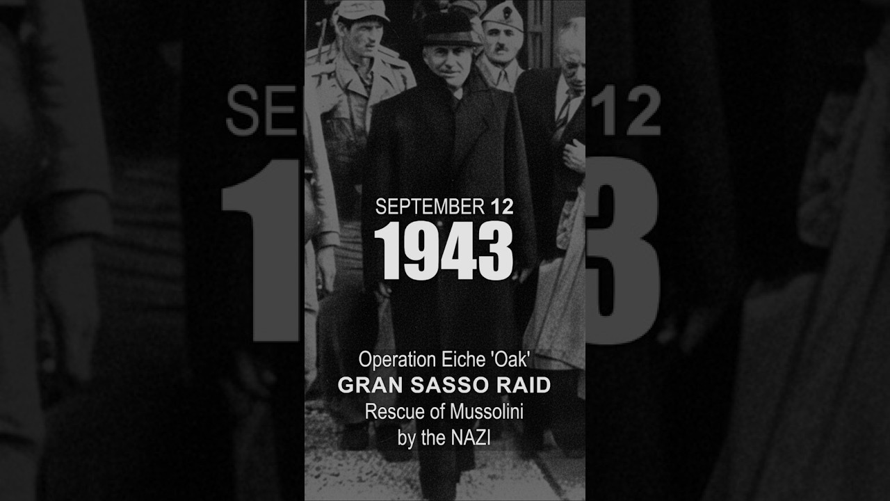 September 12, 1943 &ndash; Gran Sasso Raid; the rescue of Mussolini