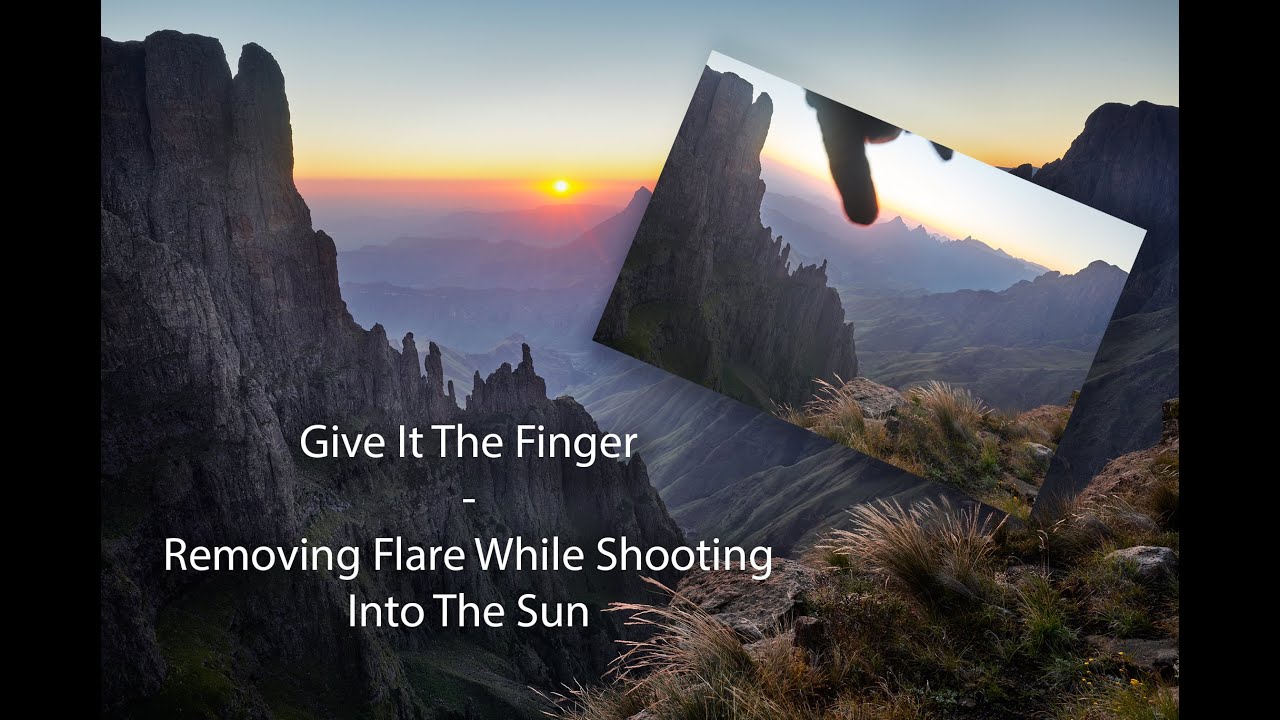 Giving It The Finger - Removing Flare When Shooting Into The Sun