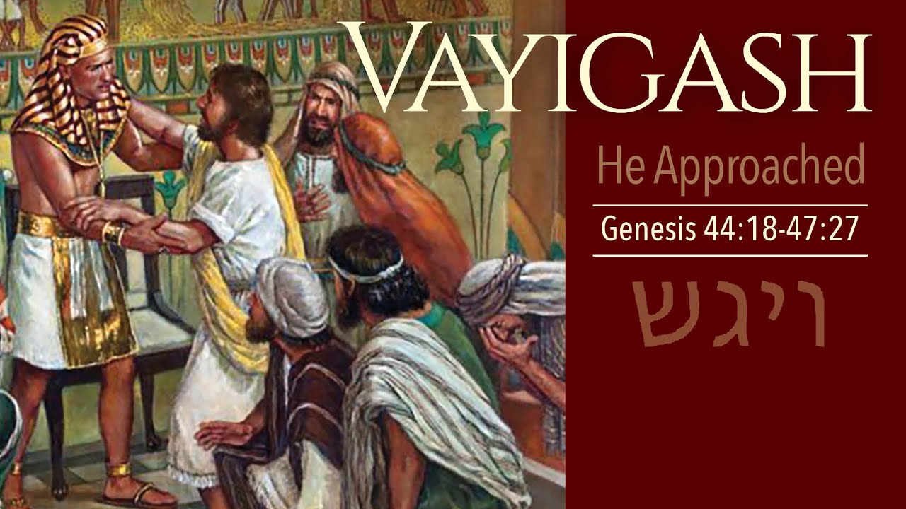 January 4, 2025 -Torah-Vayigash (He Approached)