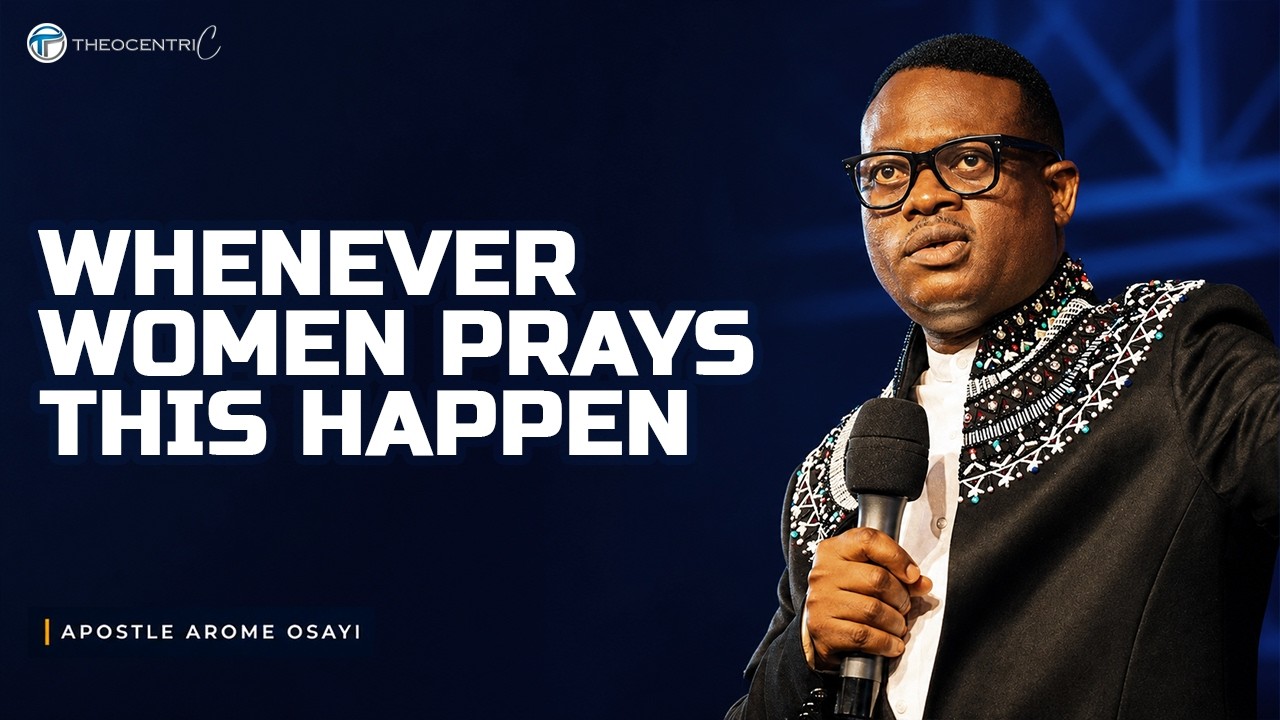 WHY LADIES WHO ARE INTERCESSORS ARE MORE POWERFUL || APOSTLE AROME OSAYI