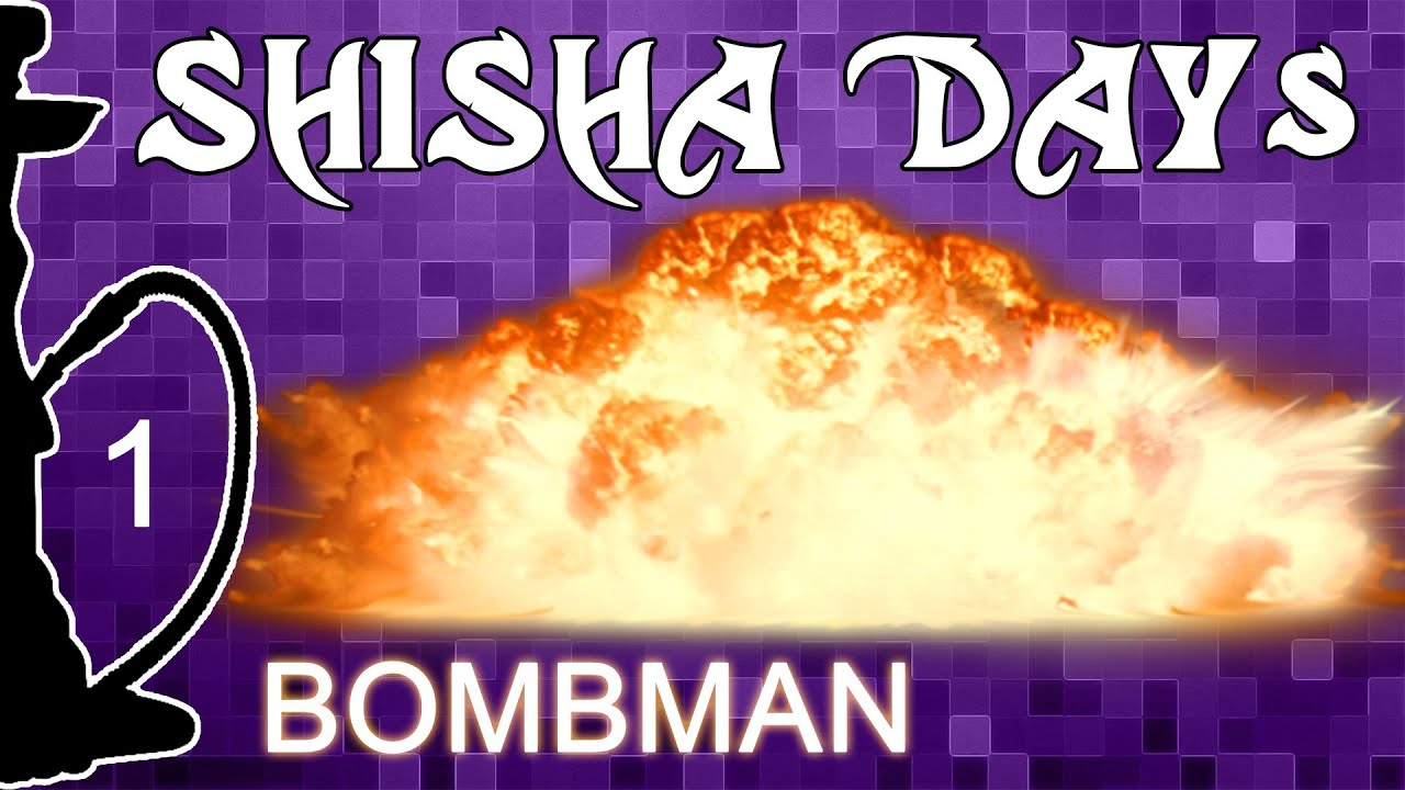 Bombman | SHISHA DAYs