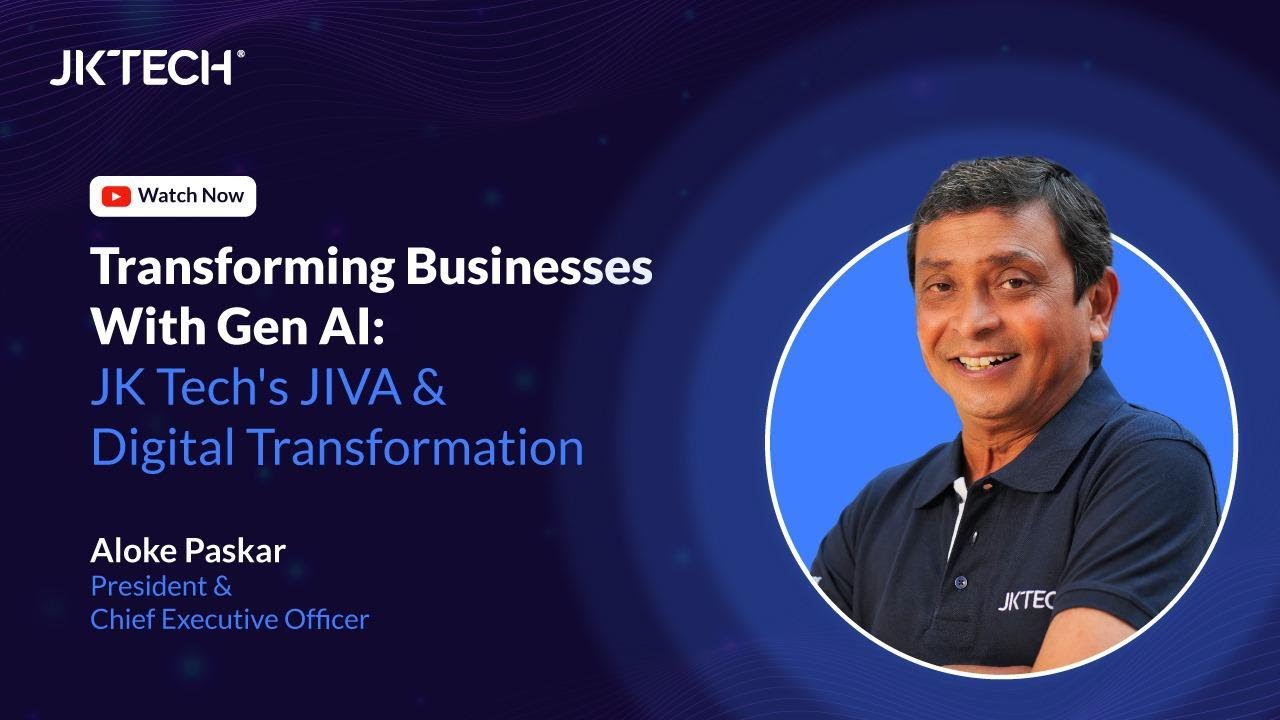 Transforming Businesses with Gen AI: JK Tech's JIVA and Digital Transformation