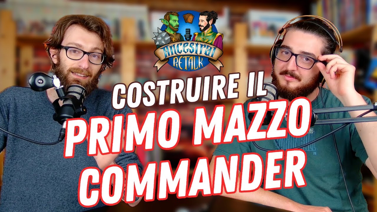 COSTRUIRE UN MAZZO COMMANDER - LE BASI del formato EDH
