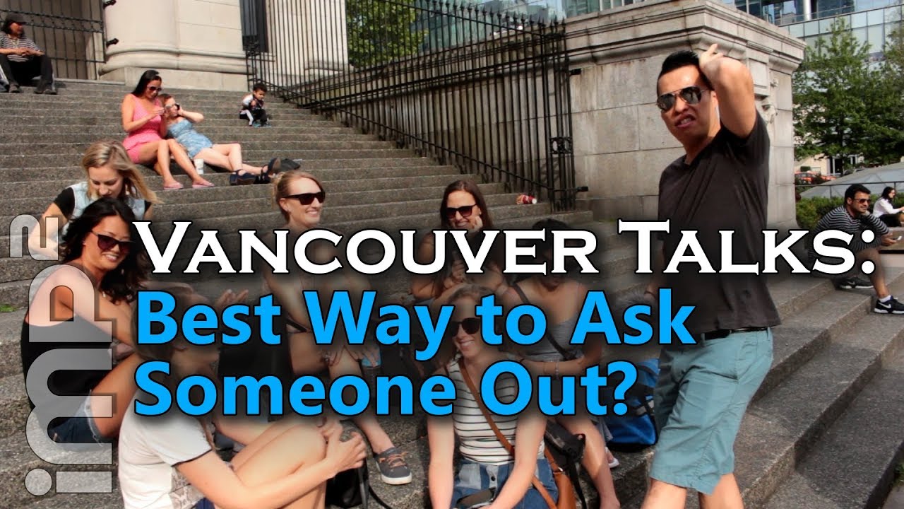 Best Way to Ask Her Out? - Vancouver Talks