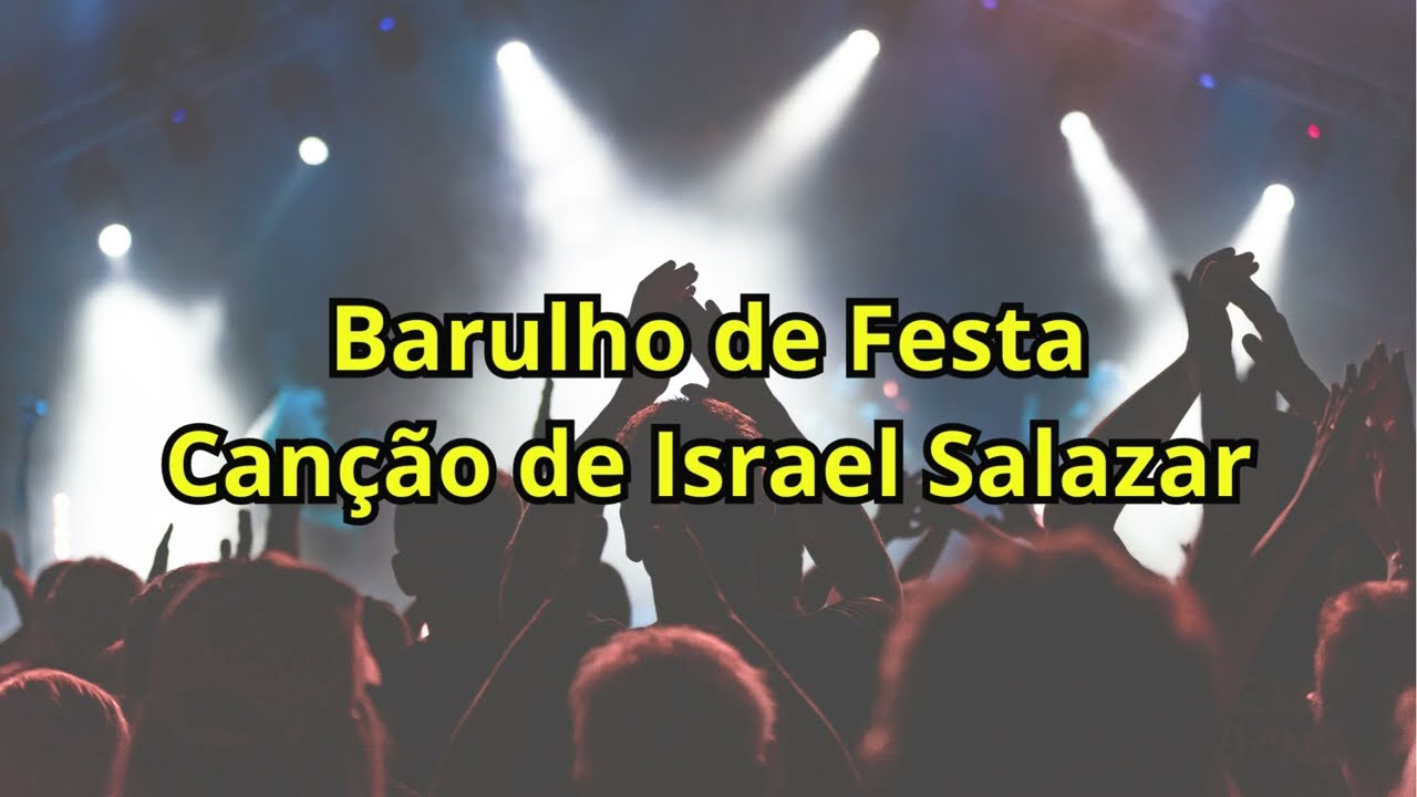 Barulho de Festa - Israel Salazar - Com Letra