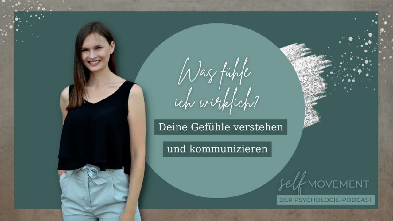 Was fühle ich wirklich? Deine Gefühle verstehen und kommunizieren ↠ Emotionspsychologie