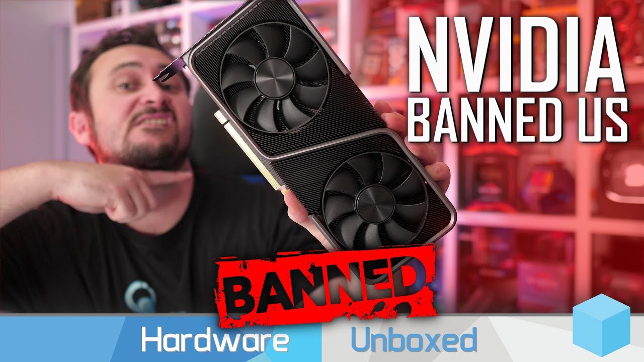 Nvidia Bans Hardware Unboxed, Then Backpedals: Our Thoughts