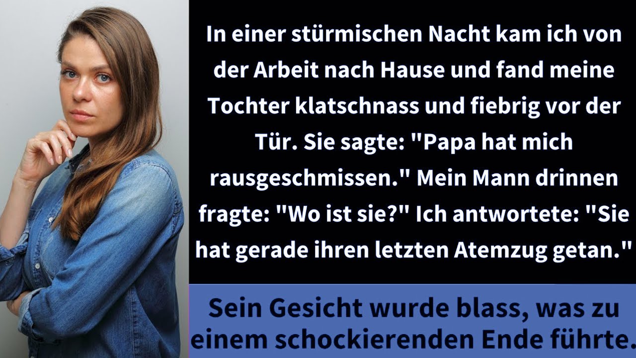 In einer stürmischen Nacht kam ich von der Arbeit nach Hause und fand meine Tochter klatschnass...