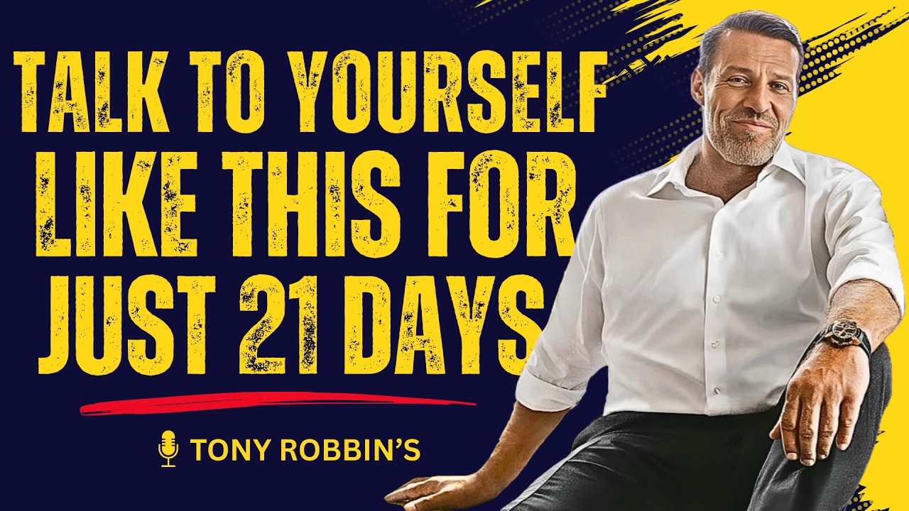 Talk to Yourself Like This for 21 Days | Tony Robbins