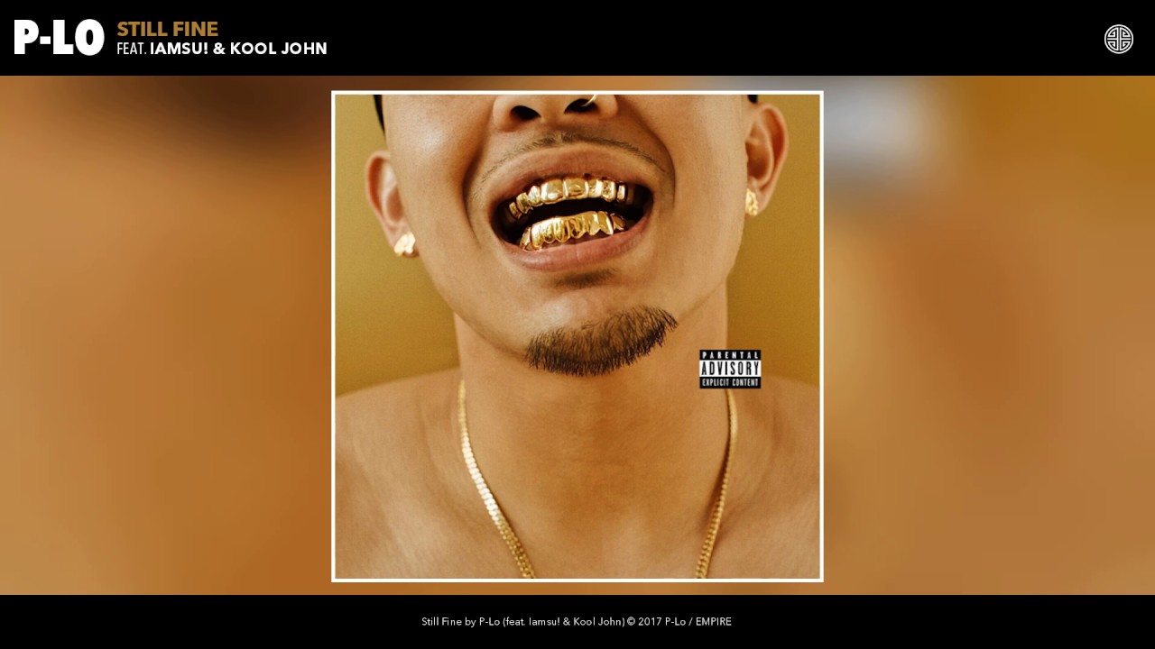 P-Lo - Still Fine (feat. Iamsu! & Kool John) (Audio)
