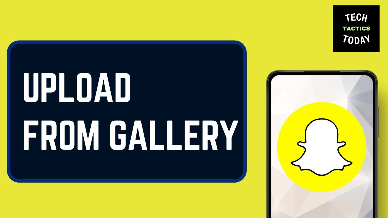 How To Upload Picture On Snapchat From Gallery