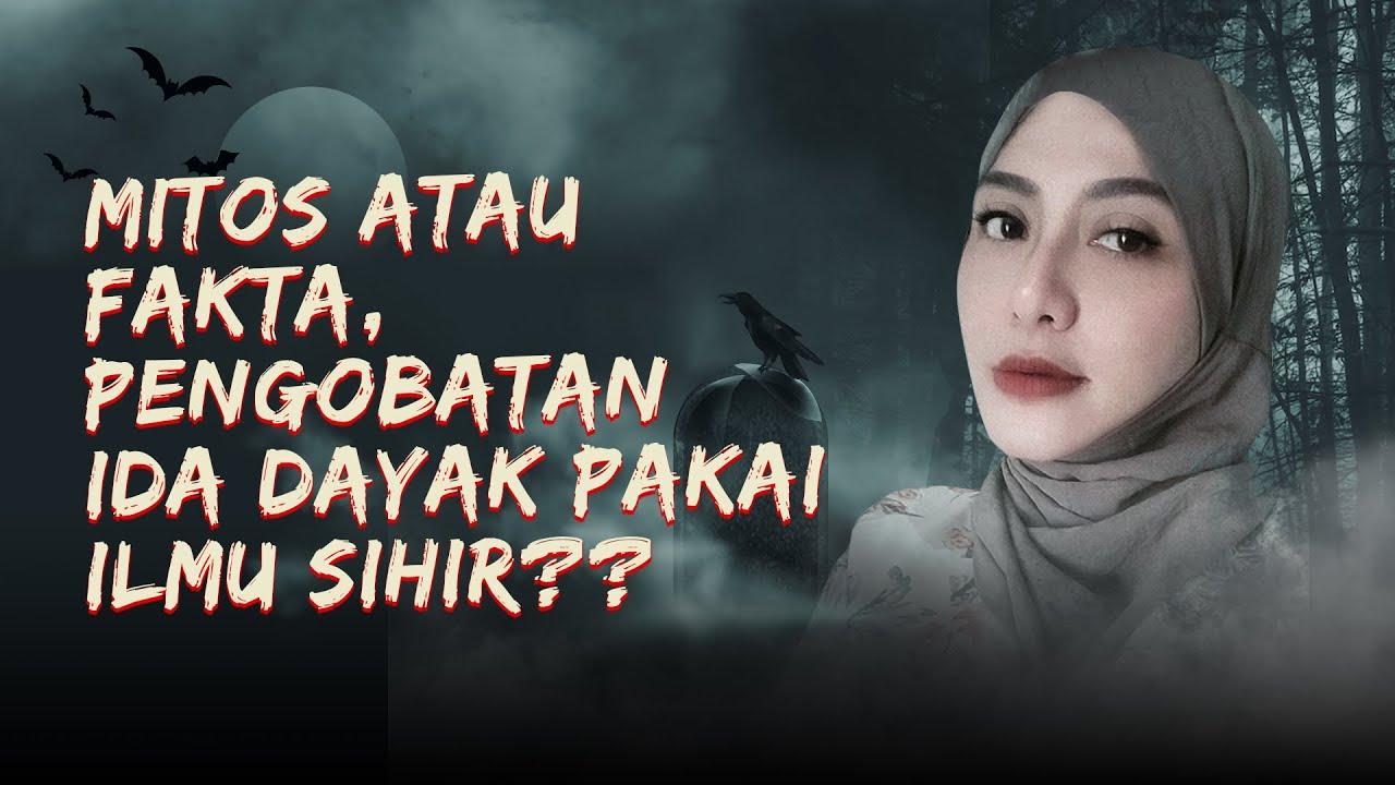 MITOS ATAU FAKTA, PENGOBATAN IDA DAYAK PAKAI ILMU SIHIR?? - KUPAS MISTIS