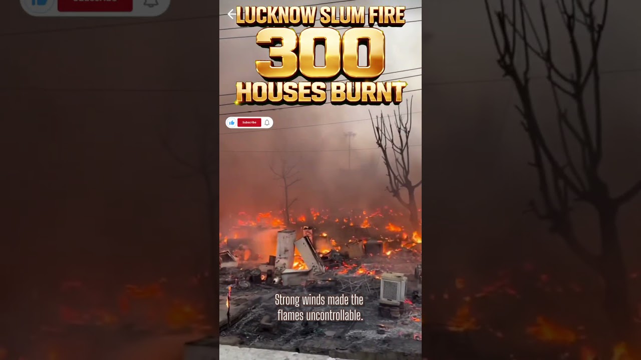 Lucknow Slum Fire 300 House Burnt in Tedhi Pulia Tragedy #lucknow #slums #fire #news #burn #shocking