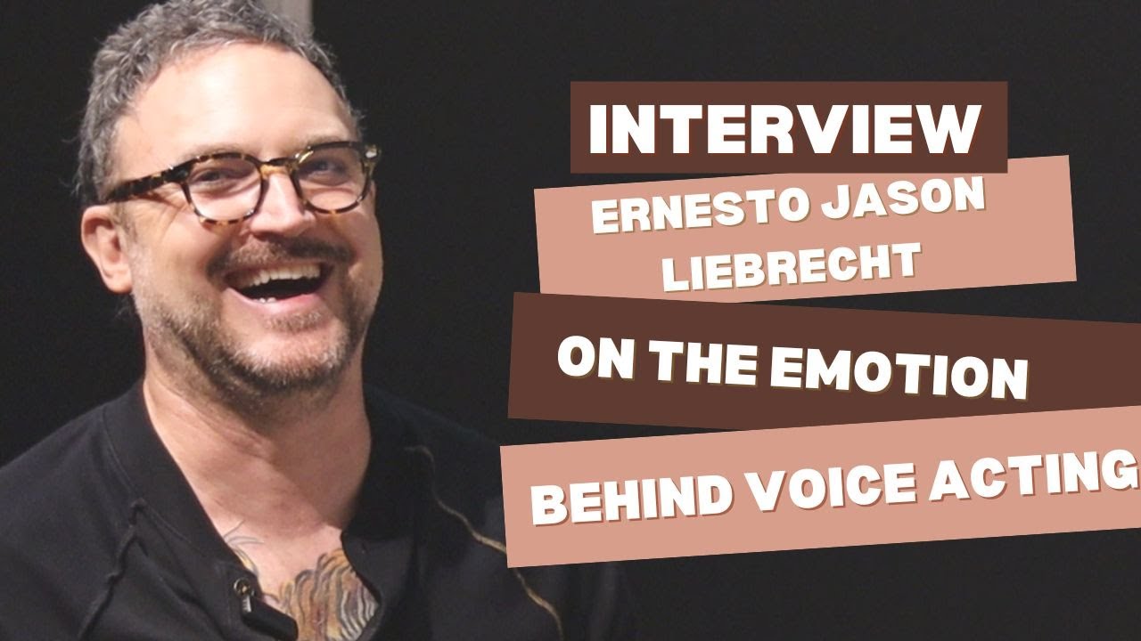Ernesto Jason Liebrecht talks about the emotion behind voice acting