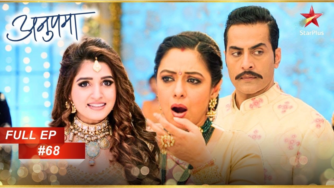Kinjal की शरारत ने सबको चौंका दिया! | Full Episode:68 | Anupama