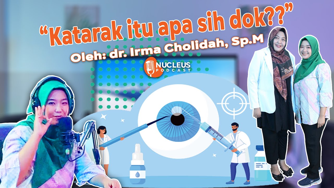 MENGUPAS TUNTAS TENTANG KATARAK PADA USIA TUA | dr. Irma Cholida, Sp.M | NUcleus Podcast