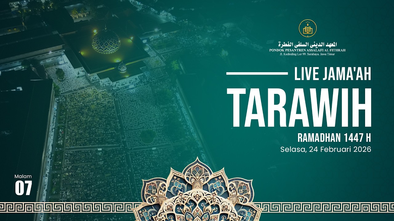 🔴LIVE STREAMING JAMA'AH SHALAT TARAWIH MALAM 07 RAMADHAN 1447 H, PONPES ASSALAFI AL FITHRAH SURABAYA