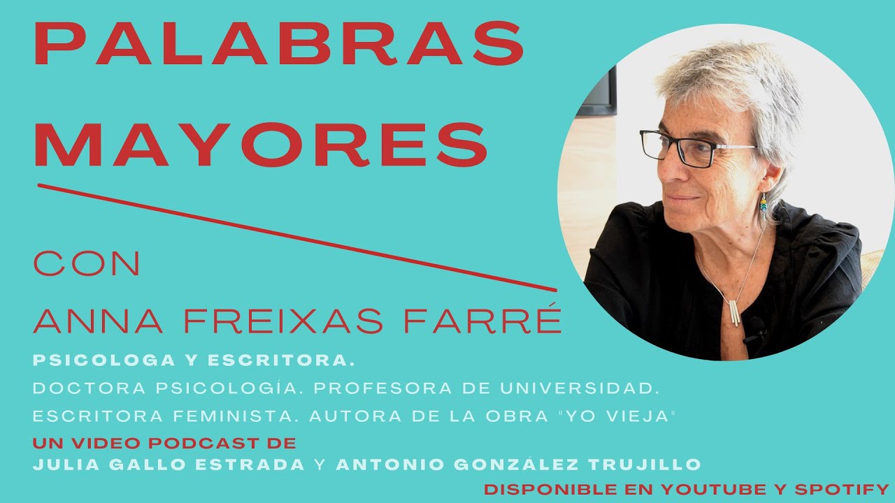 004 Palabras Mayores con Anna Freixas Farré   #YoVieja  #Videopodcast