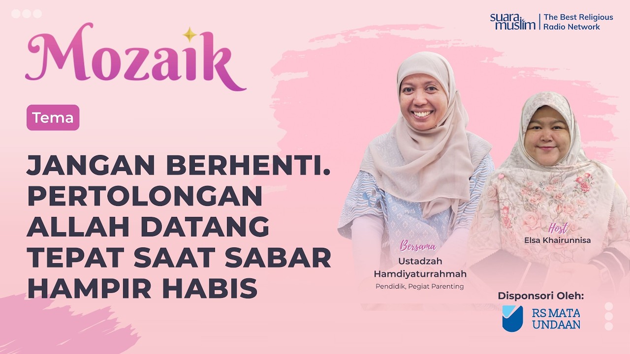 Mozaik | Jangan Berhenti, Pertolongan Allah Datang Tepat Saat Sabar Hampir Habis | RS Mata Undaan