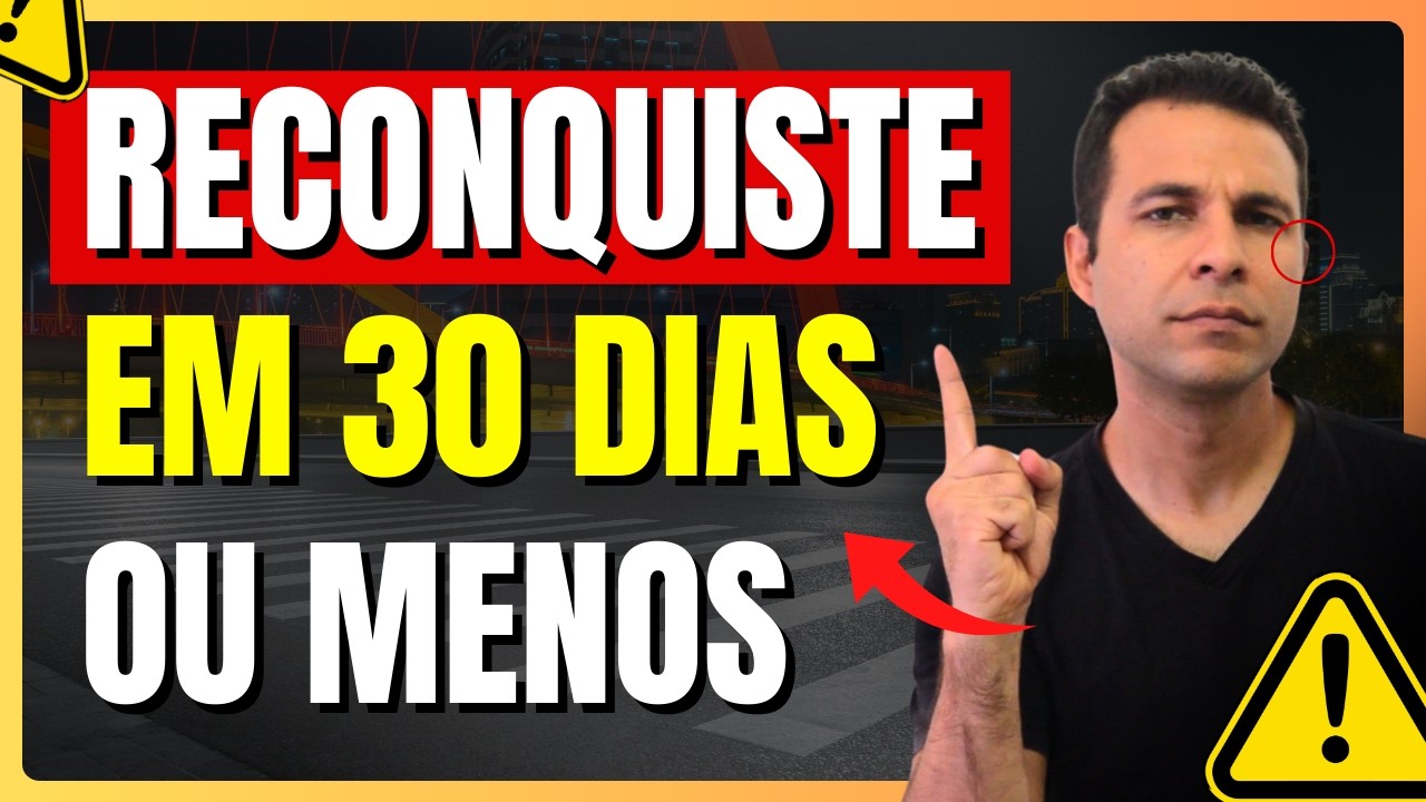 Como Reconquistar Alguém em 30 Dias ou Menos