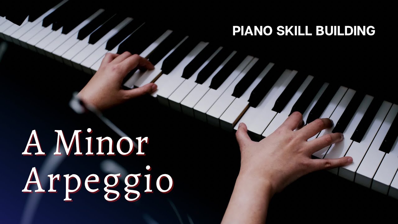 How to Play A Minor Arpeggios on the Piano - Piano Skill Building