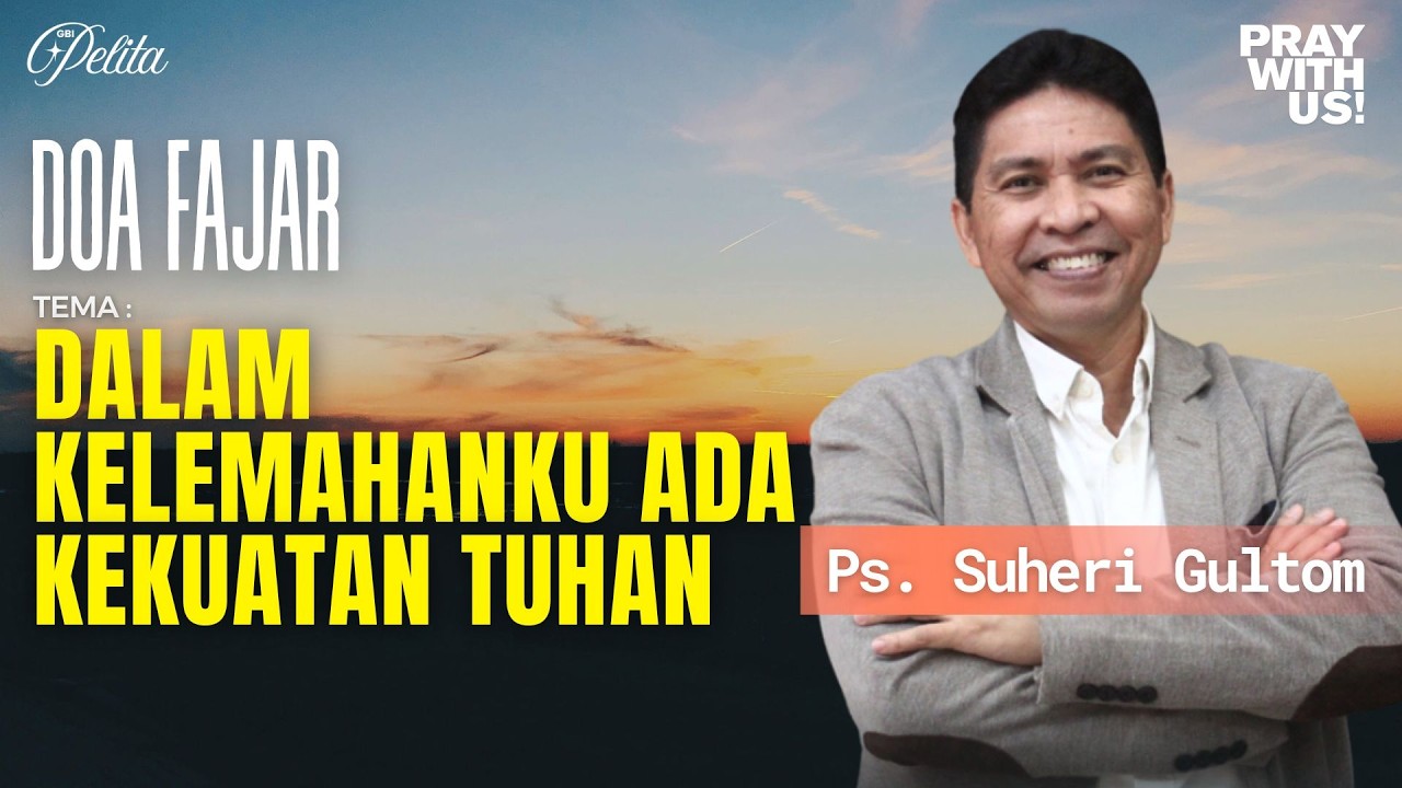 Doa Fajar | DALAM KELEMAHANKU ADA KEKUATAN TUHAN | Ps. Suheri Gultom | Official GBI PELITA Medan