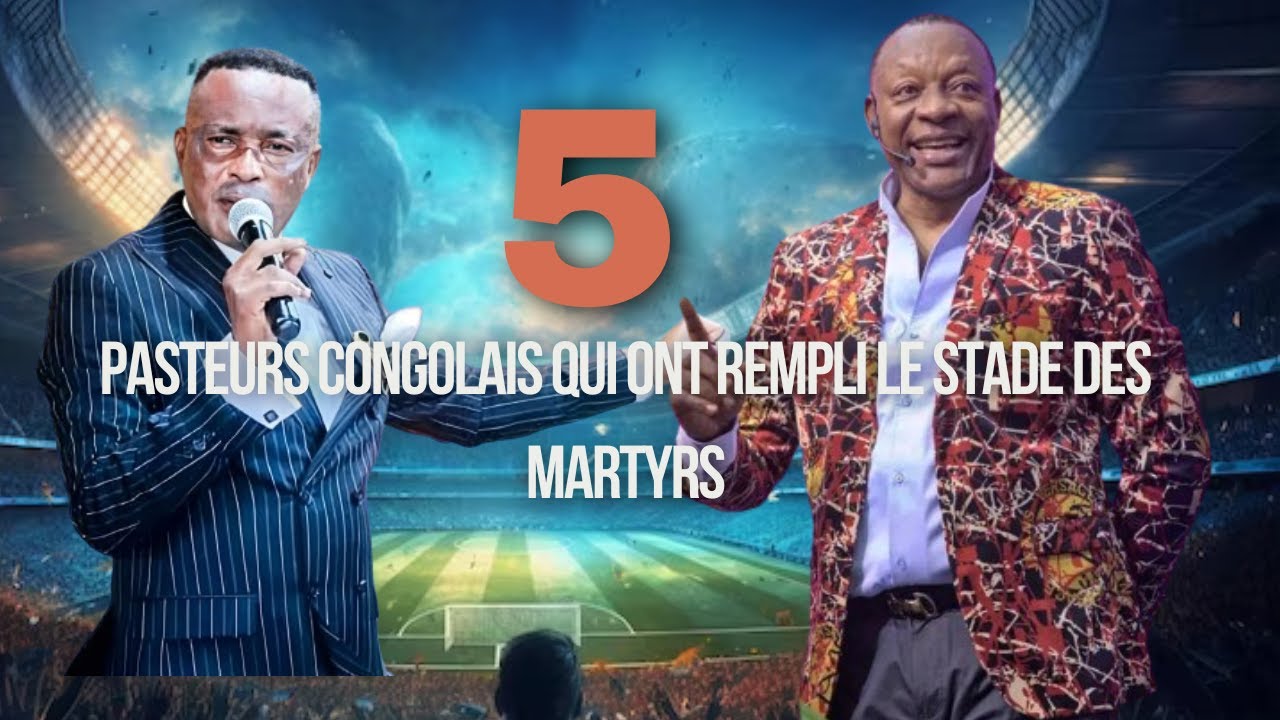 🌟5 PASTEURS CONGOLAIS QUI ONT REMPLI LE STADE DES MARTYRS DE KINSHASA 🌟