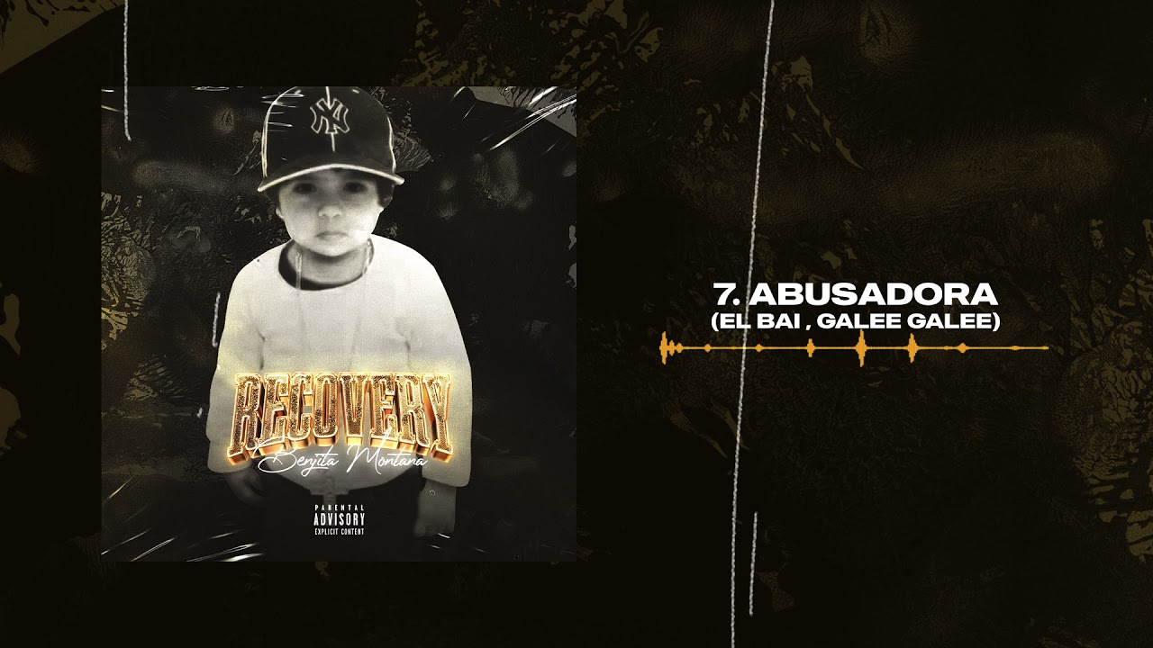 7 - ABUSADORA - Benjita Montana FT El Bai x Galee Galee (RECOVERY THE ALBUM)