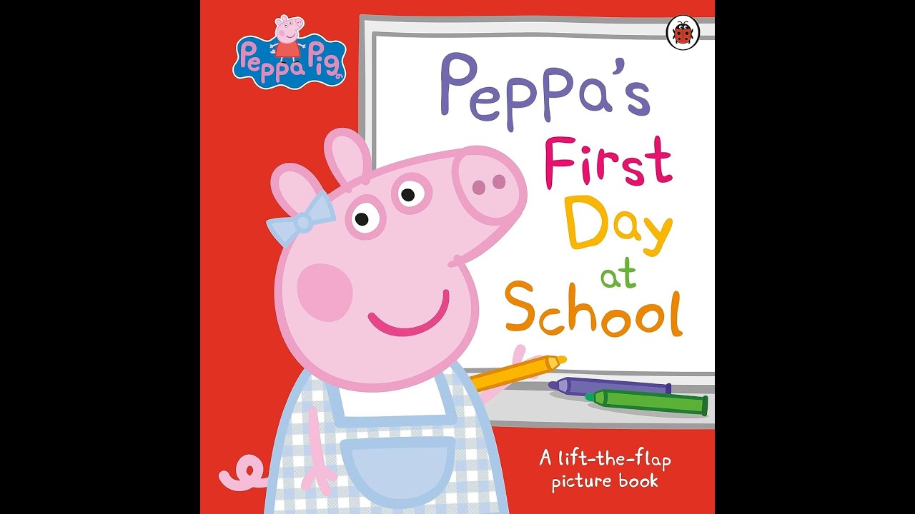 Peppa Pig story book: Peppa’s First Day at School read aloud