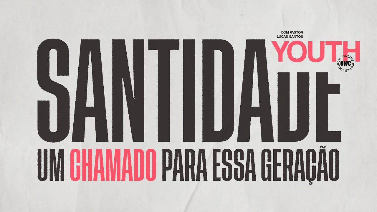 SANTIDADE, UM CHAMADO PARA ESSA GERAÇÃO (21/07/24) - OWC Youth - Pastor Lucas Santos