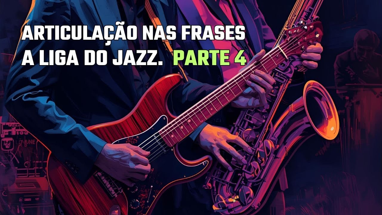Articulação e Sonoridade das Frases I A Liga do Jazz  Parte 4
