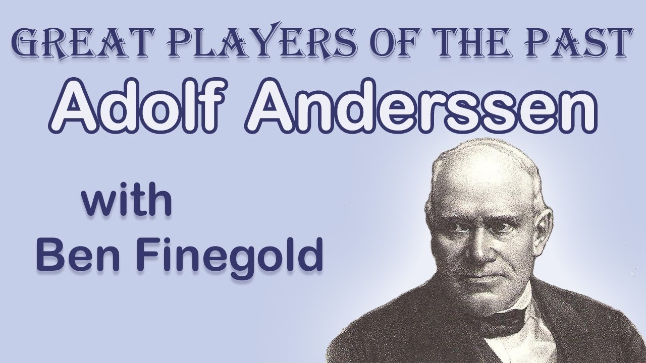 Great Players of the Past:  Adolf Anderssen, with GM Ben Finegold