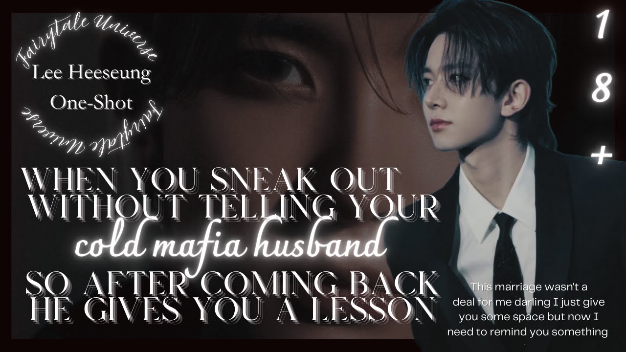 When you sneak out without telling your mafia husband who has been cold you || Heeseung One-Shot.