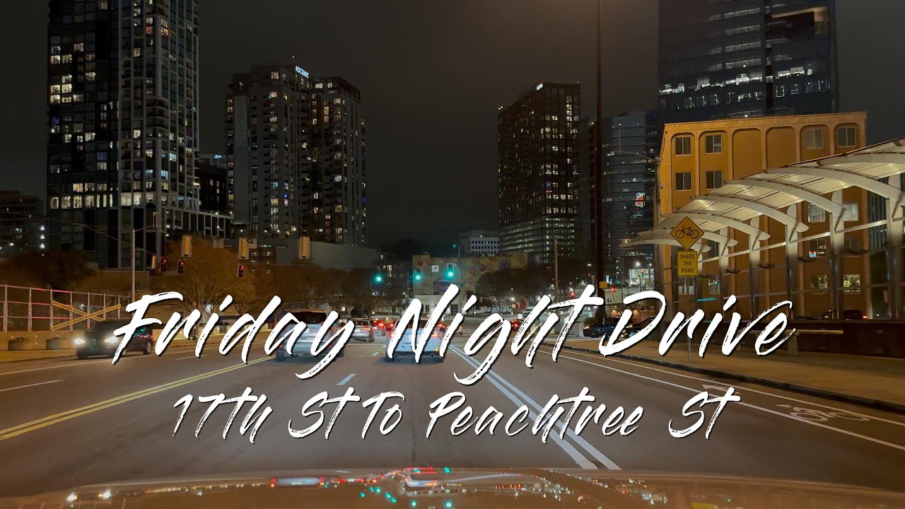 4K 60fps | Friday Night Lights 🌃 POV Drive Pt.2 | 17th St ➜ Peachtree St | Atlanta, GA 🚗💨