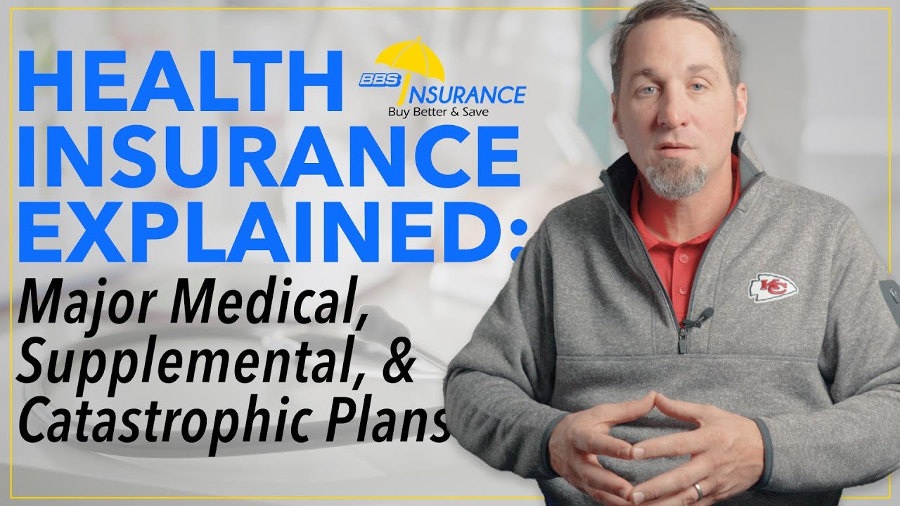 Health Insurance Explained: Major Medical, Supplemental, & Catastrophic Plans