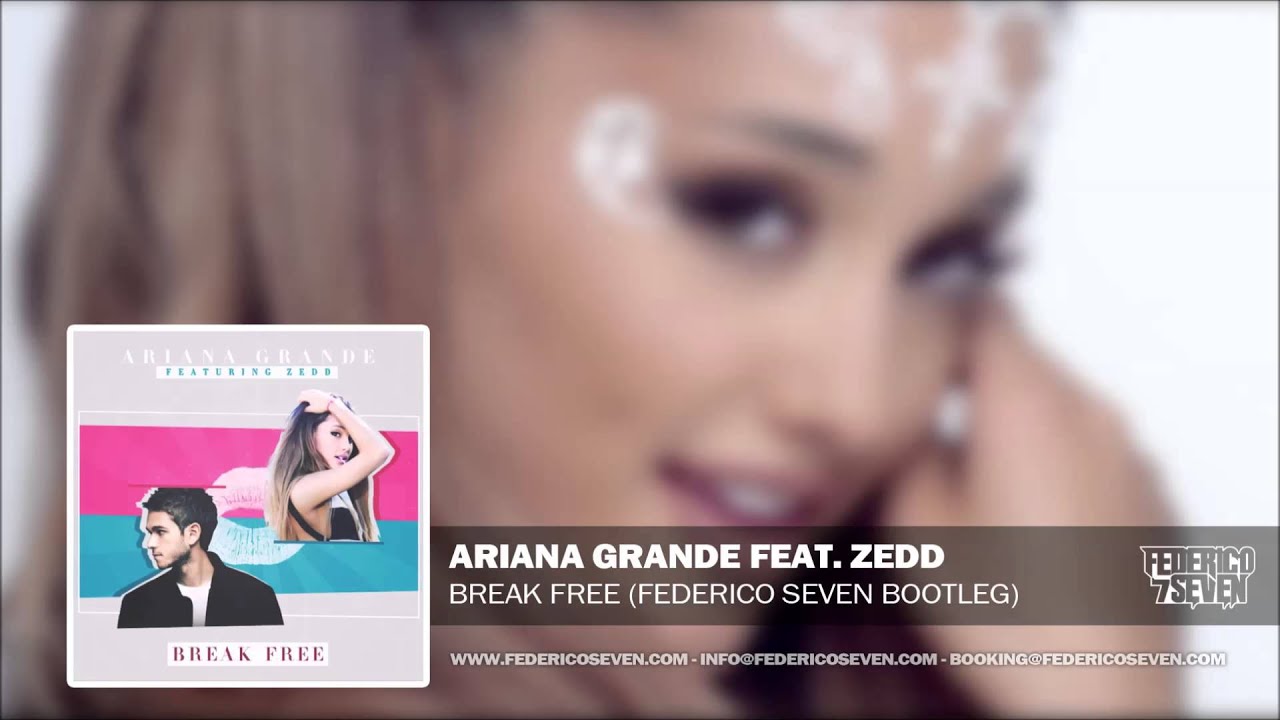 Ariana Grande feat. Zedd - Break Free (Federico Seven Bootleg)