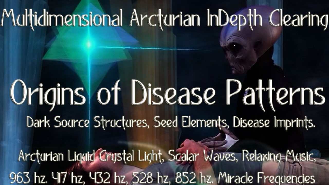 Release Physical Illness at the Source | Arcturian Healing Transmission with Solfeggio Frequencies