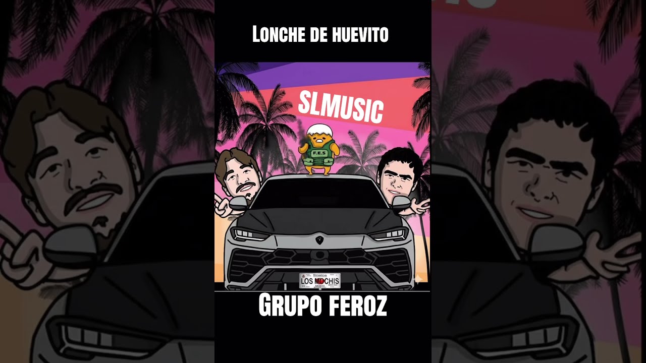 Lonche de huevito grupo feroz (in&eacute;dita) SLMUSIC 