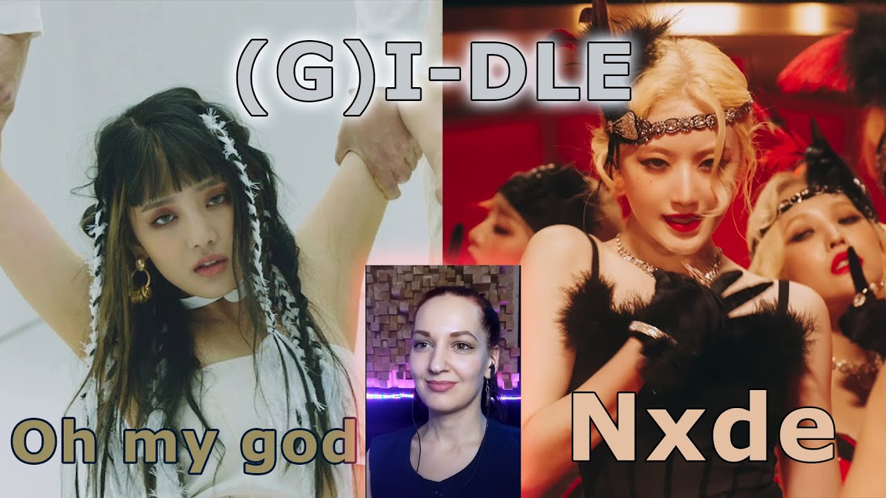 Я начинаю влюбляться в женские группы😻 || (G)I-DLE - Oh My God, Nxde Reaction