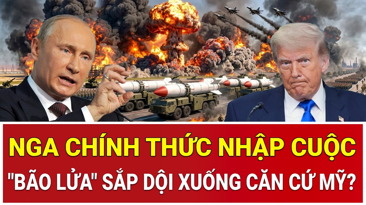 Tâm điểm thế giới 18/3: Nga chính thức nhập cuộc, đáp lời Tehran, 