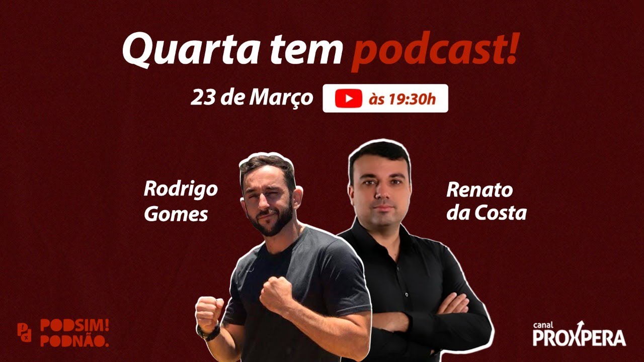Rodrigo Gomes - PodSIM PodN&Atilde;O com Renato da Costa - Canal Proxpera