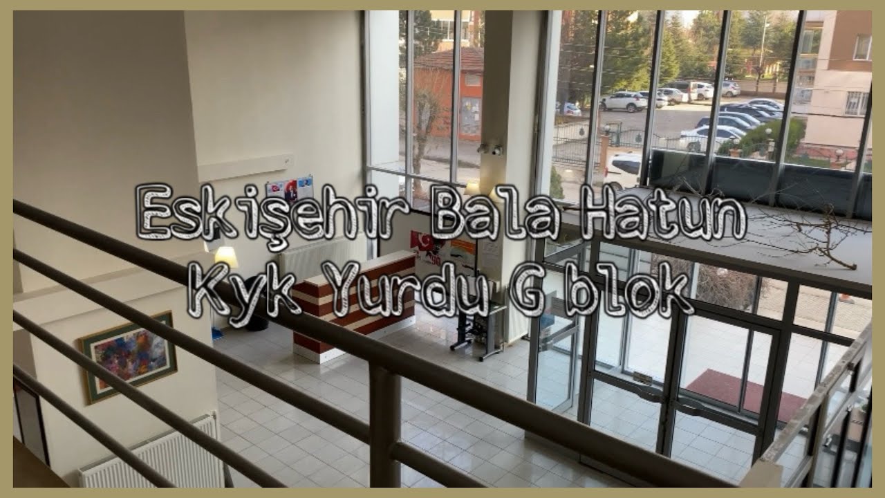 Eskişehir Bala Hatun Kız KYK Yurdu G Blok turu (ERKEK YURDU ARTIK)
