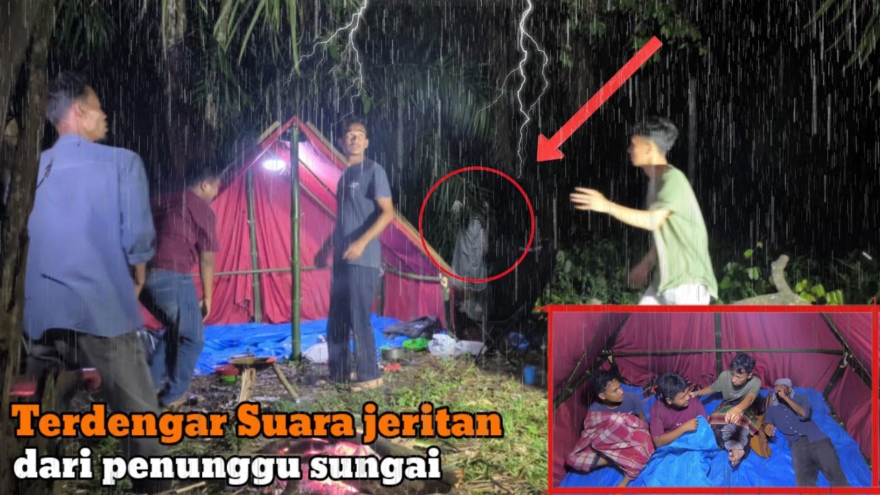 CAMPING DIGUYUR HUJAN DERAS HOROR, TERDENGAR SUARA ANEH DARI DALAM SUNGAI, DATANG DALAM MIMPI!!!