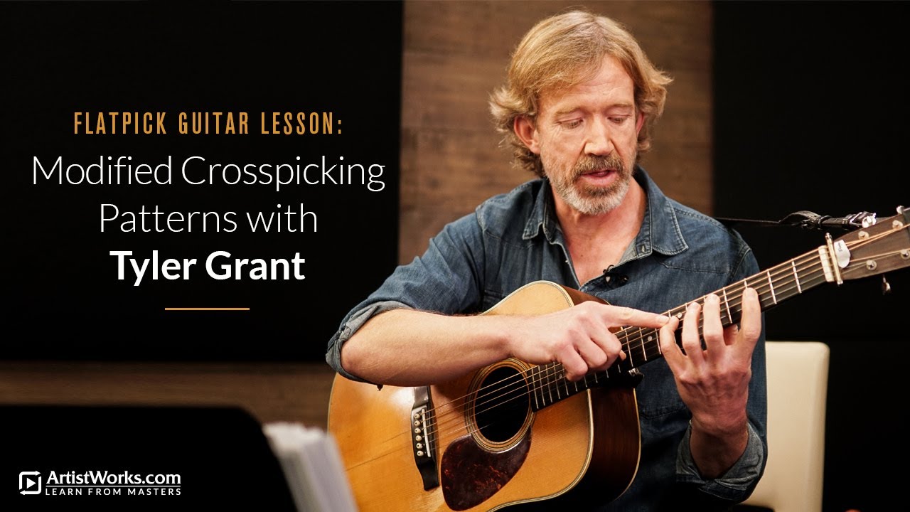 Flatpick Guitar Lesson: Modified Crosspicking Patterns with Tyler Grant || ArtistWorks